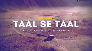 Taal Se Taal Mila Alka Yagnik X Bohemia Slowed Version New Hindi Songs 2024 alkayagnik bohemia [upl. by Black927]