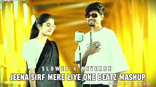 Jeena Sirf Mere Liye One Beatz Mashup Slowed Reverbe Lofi Remix music [upl. by Euginomod25]