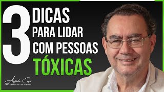 3 Dicas Para Lidar com Pessoas Tóxicas  Augusto Cury [upl. by Ttirrej]