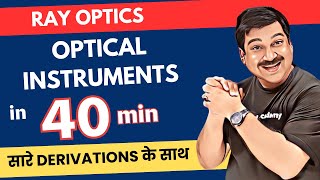 💥RAY OPTICS 👉Optical Instruments in 40 minutes with All DERIVATIONS💥Class 12 Physics Ray Optics [upl. by Stovall410]