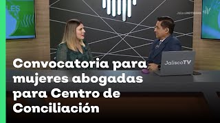 Convocatoria para mujeres abogadas para Centro de Conciliación  Sandra Daniela  Jalisco Noticias [upl. by Nivlem535]