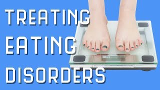 How To Treat Eating Disorders [upl. by Eissac]