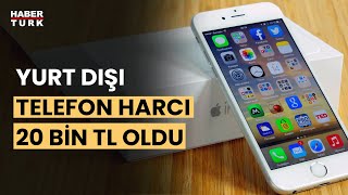 Yurt dışından getirilen telefonlar için IMEI kayıt ücreti 20 bin TLye çıktı [upl. by Liggett]