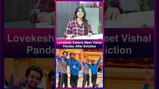 Bigg Boss OTT 3  Lovekesh Kataria Meet Vishal Pandey After Eviction shorts [upl. by Shelton489]