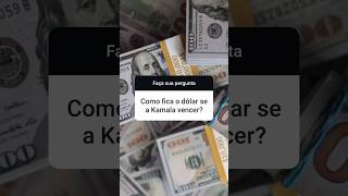 Como fica o DÓLAR se a Kamala vencer [upl. by Otrepur127]