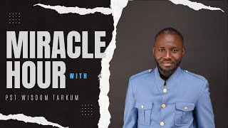 MIRACLE HOUR WITH  PASTOR WISDOM TARKUM [upl. by Sofie]