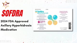 Sofdra New FDA Approved Medication for Axillary Hyperhidrosis  Excessive Armpit Sweat 2024 [upl. by Oizirbaf264]