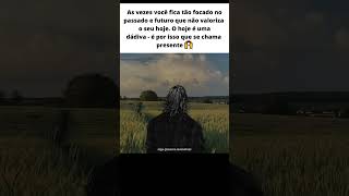 Esqueça o futuro e o passado Foque no seu presente mindset motivação passado presente futuro [upl. by Rosanna]