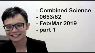 Combined Science 065362 FebMar 2019 part 1 [upl. by Idnem]