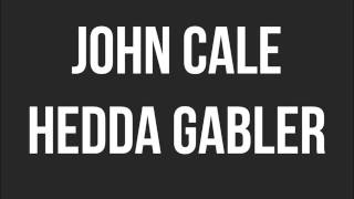 John Cale  Hedda Gabler HQ [upl. by Nesilla558]