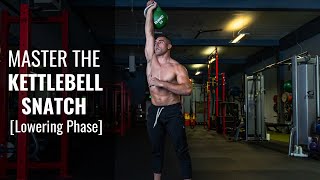 Kettlebell Snatch Lowering Phase Technique Back to Basics [upl. by Fattal]