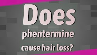 Does phentermine cause hair loss [upl. by Ekim]