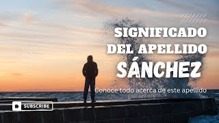 Significado Del Apellido Sánchez [upl. by Eisen]