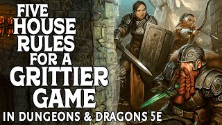 Five House Rules for a Grittier Game in Dungeons and Dragons 5e [upl. by Atinot787]