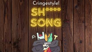 Sh song Cringestyle [upl. by Dowzall]