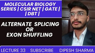 Molecular Biology Lecture 33  Alternate Splicing  Exon Shuffling  CSIR NET  GATE  DBT [upl. by Ynahpit]