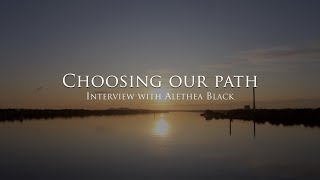 Choosing our path  Interview with Alethea Black [upl. by Philips445]