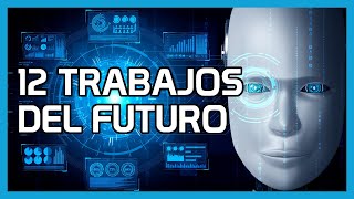 12 Trabajos del Futuro gracias a la inteligencia artificial y nuevas tecnologìas [upl. by Gnilrits]