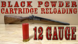 BLACK POWDER 12 Gauge Shotgun Loads HOW TO Black Powder Cartridge Loading  Reloading [upl. by Jaylene728]