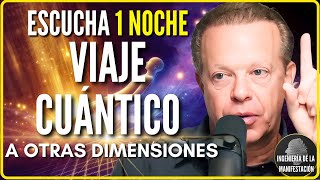 VIAJE CUÁNTICO a OTRAS DIMENSIONES EN 1 NOCHE  Meditación VIAJE CUÁNTICO  DR JOE DISPENZA [upl. by Kcirdes707]