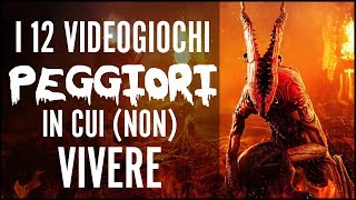 I 12 VIDEOGIOCHI PEGGIORI IN CUI VIVERE [upl. by Marigolde]