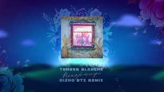 Tember Blanche  Вечорниці Oisho BTZ Remix [upl. by Sudoeht516]