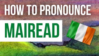 How to Pronounce Mairead  Listen to the Irish pronunciation amp meaning of Irish girls name Mairead [upl. by Eramat]