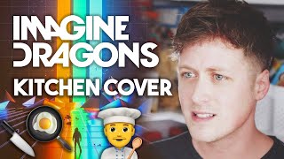 IMAGINE DRAGONS BELIEVER kitchen cover [upl. by Rodger390]