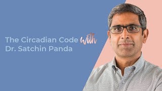 The Circadian Code with Dr Satchin Panda [upl. by Essilem]