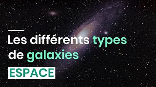 Les différents types de galaxies [upl. by Aamsa855]