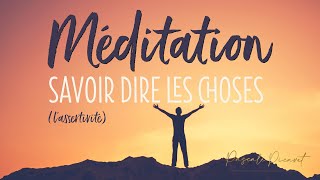 Méditation Savoir Dire Les Choses [upl. by Faust]