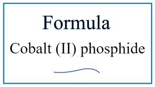 How to Write the Formula for Cobalt II phosphide [upl. by Eiznil]