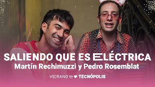 Martín Rechimuzzi y Pedro Rosemblat en «Saliendo que es eléctrica»  Tecnópolis EN VIVO  242 2030 [upl. by Salkin768]