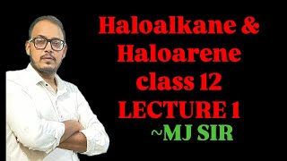 Haloalkane amp Haloarene class 12  organic chemistry  LECTURE 1  chemistry organic [upl. by Niki]