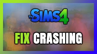 How to FIX Sims 4 Crashing [upl. by Ahsauqram309]