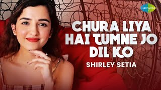 Chura Liya Hai Tumne Jo Dil Ko  Shirley Setia  Cover Song  Abhijit Vaghani [upl. by Llenil711]