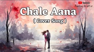 Chale aana songcover song Ajay devgan rakulpreet tabbuarmaan Malikamaal de de pyaar de movie [upl. by Dimphia]