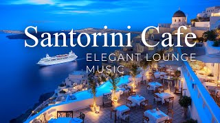 Elegant Lounge Café  Santorini Evening Chillout Music Mix [upl. by Simpson394]