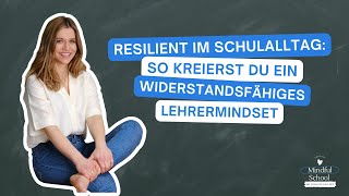 153 Resilient im Schulalltag So kreierst du ein widerstandsfähiges Lehrermindset Mindful School [upl. by Aurelius291]