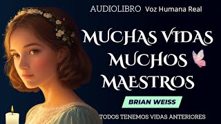 MUCHAS VIDAS MUCHOS MAESTROS Brian Weiss 🦋💗Audiolibro Completo en español [upl. by Feola71]