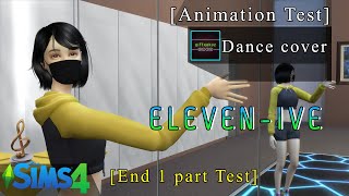 ELEVEN  IVE End 1 part test TS4 Dance cover [upl. by Healion]