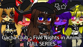 Gacha Club  Me Surviving FNIA Full Series [upl. by Gretal]