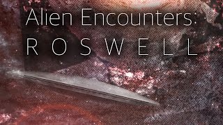 Alien Encounters Roswell  Unexplained UFOs [upl. by Elletnuahs]