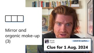 Minute Cryptic Clue 37 for 1 August 2024 Mirror and organic makeup 3 [upl. by Odlanyer659]