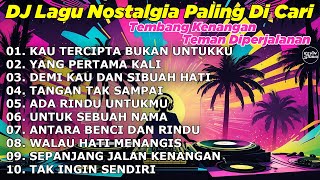 DJ LAGU NOSTALGIA PALING DICARI Lagu Kenangan Cocok Di Perjalanan  KAU TERCIPTA BUKAN UNTUKKU [upl. by Tristam]