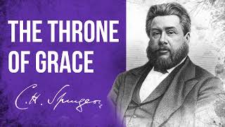 The Throne of Grace Hebrews 416  CH Spurgeon Sermon [upl. by Muryh57]