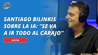 Santiago Bilinkis sobre el avance de la IA “Se va a ir todo al carajo” [upl. by Ardnama]