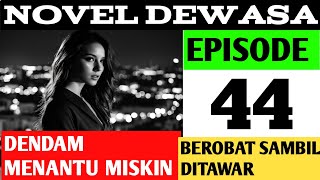 DENDAM MENANTU MISKIN  EPISODE 44 BEROBAT SAMBIL DITAWAR  NOVEL ROMANTIS  CEO [upl. by Harrington]