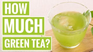 How Much Green Tea Should You Drink Per Day [upl. by Kohcztiy]