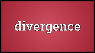 Divergence Meaning [upl. by Assilev256]